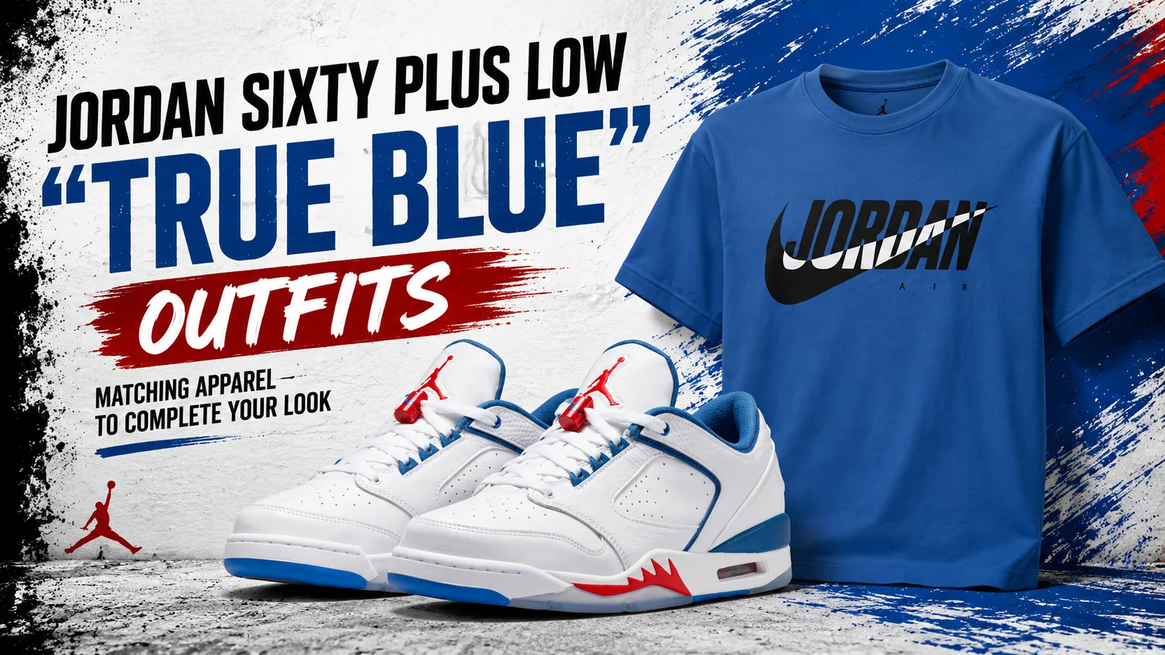 Jordan Sixty Plus Low "True Blue" sneakers paired with a matching blue Jordan T-shirt as part of a complete outfit inspiration graphic.