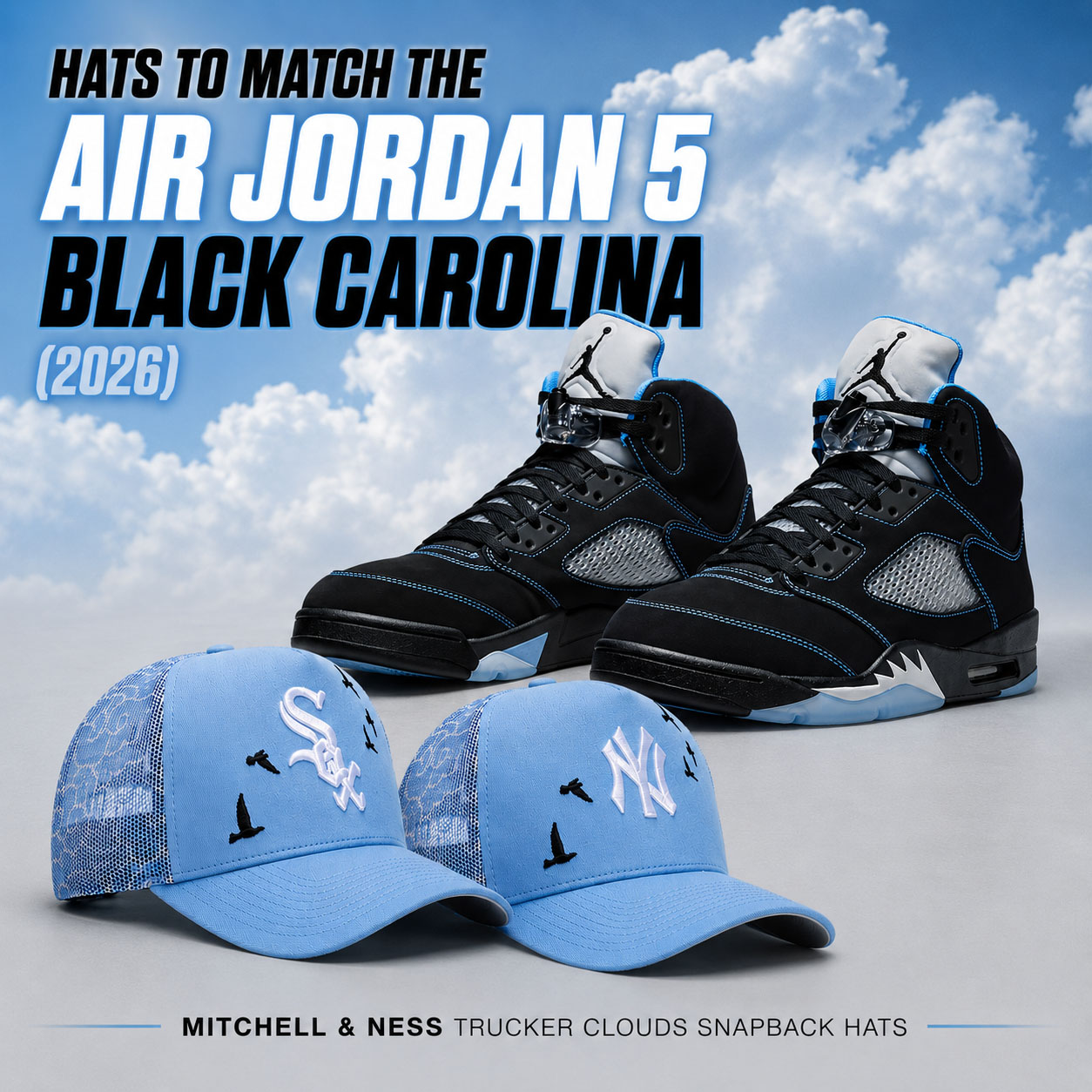 Air Jordan 5 Black Carolina 2026 sneakers with Mitchell & Ness Trucker Clouds Snapback Hats in New York Yankees and Chicago White Sox colorways.