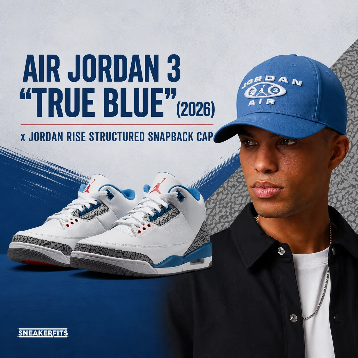 Square graphic featuring the Air Jordan 3 "True Blue" (2026) sneakers paired with the Jordan Rise Structured Snapback Cap and official SneakerFits branding.