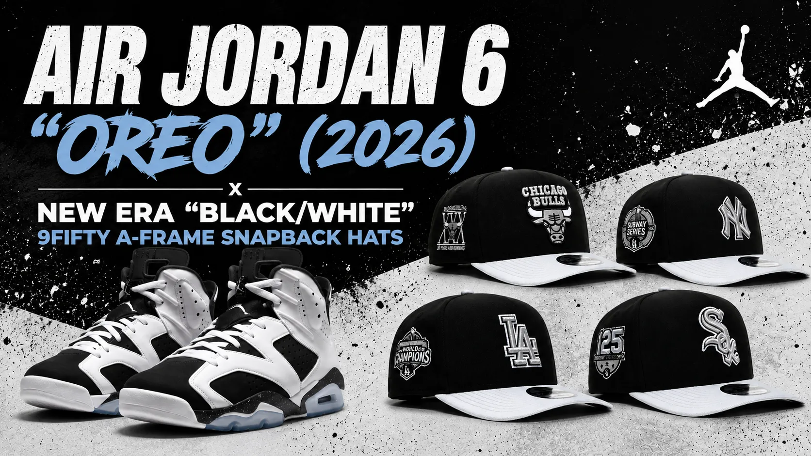 Air Jordan 6 "Oreo" (2026) sneakers displayed with New Era Black/White 9FIFTY A-Frame Snapback hats featuring Chicago Bulls, New York Yankees, Los Angeles Dodgers and Chicago White Sox designs. Description
