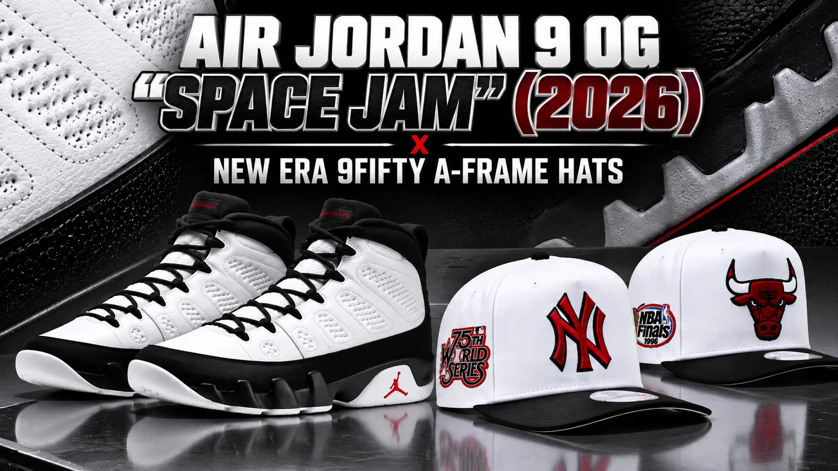 Air Jordan 9 OG “Space Jam” (2026) sneakers with matching New Era Yankees and Chicago Bulls 9FIFTY A-Frame hats.